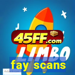 fay scans